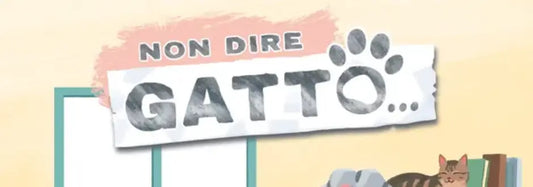 Non Dire Gatto: Il party game che ti frega (senza fare rumore)